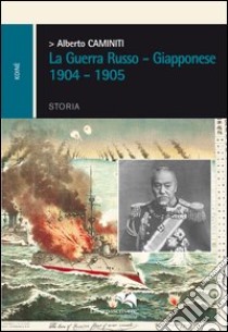 La guerra russo-giapponese 1904-1905 libro di Caminiti Alberto