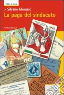 La paga del sindacato libro di Morasso Silvano