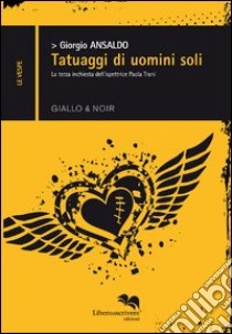 Tatuaggi di uomini soli libro di Ansaldo Giorgio