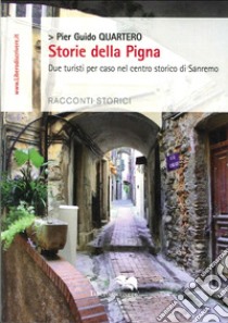 Storie della pigna due turisti per caso nel centro storico di Sanremo libro di Quartero Pier Guido