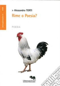 Rime o poesia? libro di Torti Alessandro