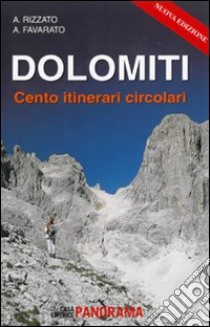 Dolomiti. Cento itinerari circolari libro di Rizzato Andrea; Favarato Andrea