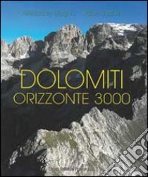 Dolomiti. Orizzonte 3000 libro di Gogna Alessandro; Lazzarin Paolo