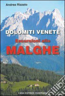 Dolomiti venete. Escursioni alle malghe libro di Rizzato Andrea