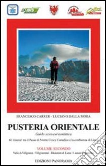 Pusteria orientale. Guida sciescursionistica. Vol. 2: Valle di Villgraten, Dolomiti di Lienz-Villgratental, Lienzer Dolomiten libro di Carrer Francesco; Dalla Mora Luciano