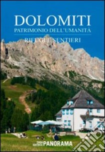 Dolomiti. Patrimonio dell'Umanità. Rifugi e sentieri libro di Lazzarin Paolo