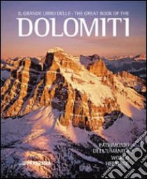 Il grande libro delle Dolomiti. Patrimonio dell'umanità. Ediz. italiana e inglese libro di Pellegrinon B. (cur.)