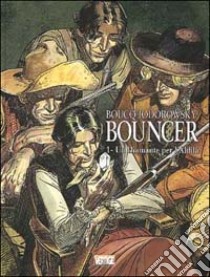 Un diamante per l'aldilà. Bouncer. Vol. 1 libro di Jodorowsky Alejandro; Boucq François