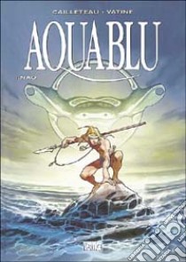 Aquablu. Vol. 1 libro di Cailleteau Thierry; Vatine Olivier