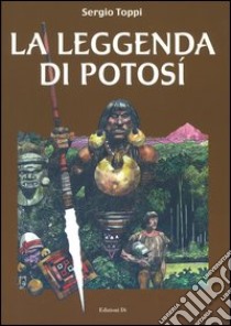 La leggenda di potosí libro di Toppi Sergio