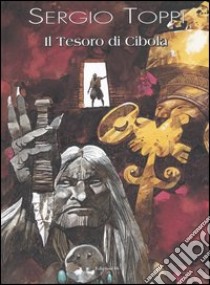 Il tesoro di Cibola libro di Toppi Sergio