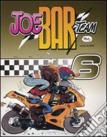 Joe Bar team. Vol. 6 libro di Deteindre Stéphane