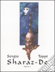 Sharaz-De. Vol. 2: La pietra-Il tesoro di Yazid-Dimmi perché, Signore libro di Toppi Sergio