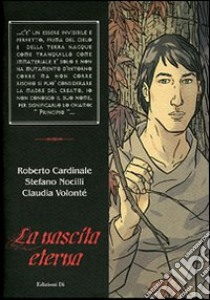 La nascita eterna libro di Cardinale Roberto; Nocilli Stefano; Volonté Claudia