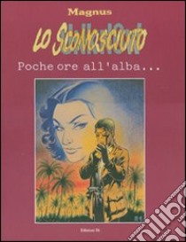 Lo sconosciuto. Vol. 1: Poche ore all'alba... libro di Magnus