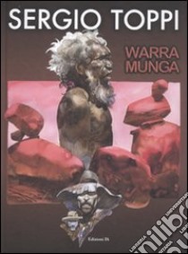 Warramunga libro di Toppi Sergio