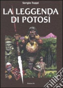 La Leggenda di Potosì libro di Toppi Sergio