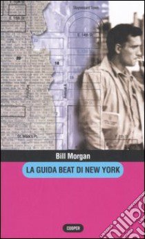 La guida beat di New York libro di Morgan Bill