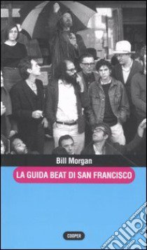 La guida beat di San Francisco libro di Morgan Bill