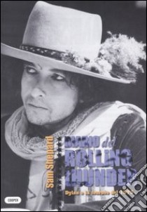 Diario del rolling thunder. Dylan e la tournée del 1975 libro di Shepard Sam