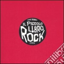 Il piccolo libro rock. Ediz. illustrata libro di Bourhis Hervé