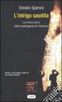 L'intrigo saudita. La strana storia della maxitangente Eni-Petromin libro di Speroni Donato