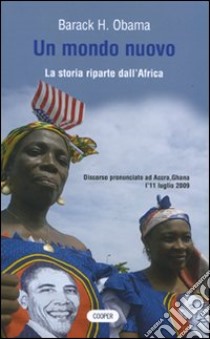 Un mondo nuovo. La storia riparte dall'Africa. Testo a fronte inglese libro di Obama Barack