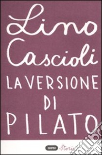 La versione di Pilato libro di Cascioli Lino