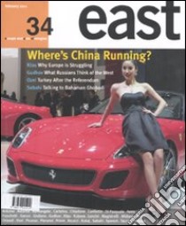 East. Ediz. inglese. Vol. 34: Where's China running? libro