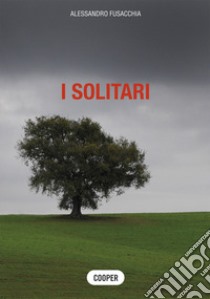 I solitari libro di Fusacchia Alessandro