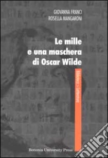 Le mille e una maschera di Oscar Wilde libro di Franci Giovanna; Mangaroni Rosella