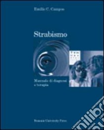 Strabismo. Manuale di diagnosi e terapia libro di Campos Emilio C.