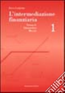 L'Intermediazione finanziaria. Vol. 1: Strumenti, intermediari, mercati. libro di Corigliano Rocco