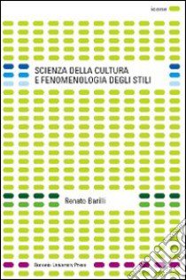 Scienza della cultura e fenomenologia degli stili libro di Barilli Renato