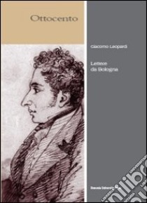 Lettere da Bologna libro di Leopardi Giacomo; Palmieri P. (cur.); Rota P. (cur.)