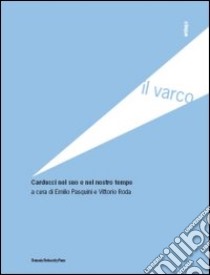 Carducci nel suo e nel nostro tempo libro di Pasquini E. (cur.); Roda V. (cur.)