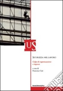 Sicurezza nel lavoro. Colpa di organizzazione e impresa libro di Curi F. (cur.)