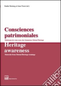 Consciences patrimoniales-Heritage awareness. Vol. 1 libro di Trazzi A. (cur.); Destaing E. (cur.)