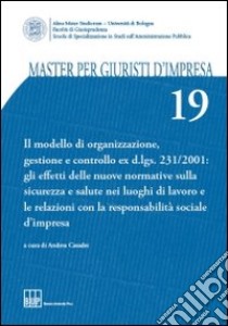 Master per giuristi d'impresa. Vol. 19: Il modello di organizzazione, gestione e controllo ex D.Lgs 231/2001 libro di Casadei A. (cur.)