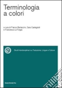 Terminologia a colori libro di Bertaccini F. (cur.); Castagnoli S. (cur.); La Forgia F. (cur.)