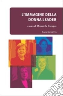 L'Immagine della donna leader nei media e nell'opinione pubblica libro di Campus D. (cur.)