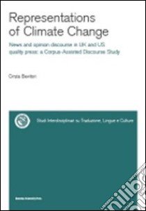 Representations of climate change. News and opinion discourse in UK and Us quality press: a corpus-assisted discourse study libro di Bevitori Cinzia