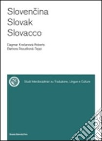 Slovencina, slovak, slovacco libro di Krocanova-Roberts Dagmar; Resutikova-Toppi Barbora