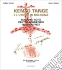 Kenzo Tange e l'utopia di Bologna libro di Gresleri Giuliano; Gresleri Glauco