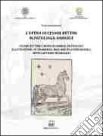 L'opera di Cesare Bettini in patologia animale. Ediz. italiana e inglese libro di Marcato Paolo Stefano