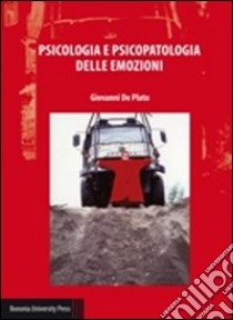 Psicologia e psicopatologia delle emozioni libro di De Plato Giovanni