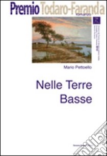 Nelle terre basse libro di Pettoello Mario