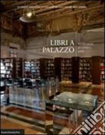 Libri a palazzo. Una sede ritrovata per la biblioteca dell'IBC libro di Landi E. (cur.); Tonet G. (cur.)