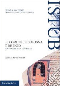 Il comune di Bologna e Re Enzo. Costruzione di un mito debole libro di Monaco Francesca