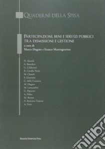 Partecipazioni, beni e servizi pubblici tra dismissione e gestione libro di Mastragostino F. (cur.); Dugato M. (cur.)